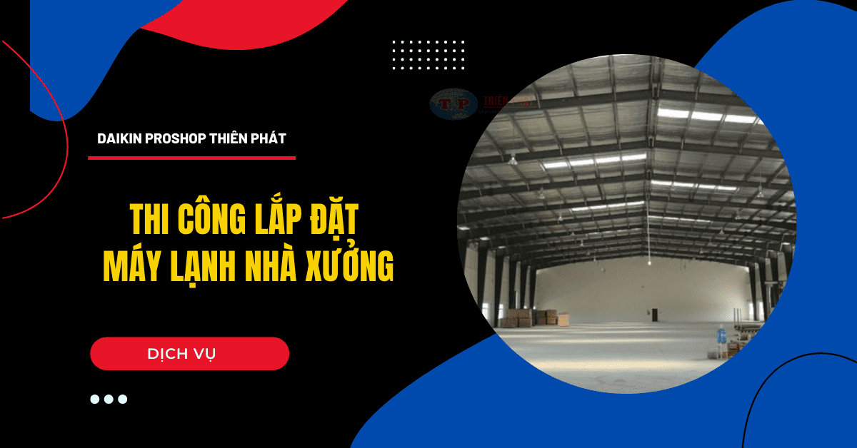 thi cong lap dat may lanh nha xuong - Lắp đặt thi công máy lạnh nhà xưởng
