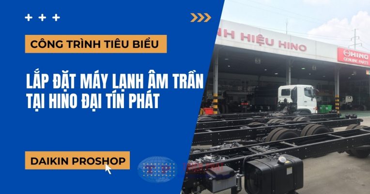 Lap dat may lanh tai showroom Hino Dai Tin Phat 764x400 - Lắp đặt máy lạnh âm trần tại Hino Đại Tín Phát